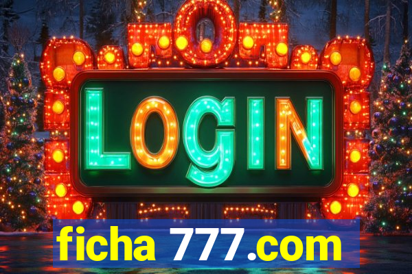 ficha 777.com